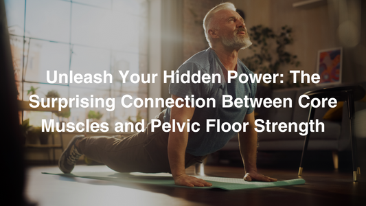 Unleash Your Hidden Power: The Surprising Connection Between Core Muscles and Pelvic Floor Strength