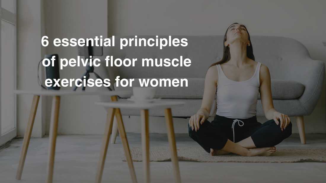 6 essential principles of pelvic floor muscle exercises for women