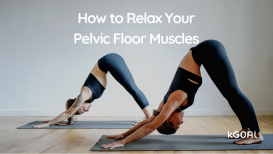 How To Relax Your Pelvic Floor (aka Down Training)