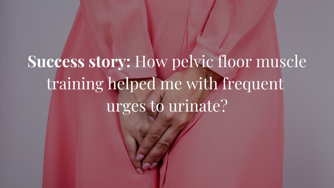 Success story: How pelvic floor muscle training helped me with frequent urges to urinate?